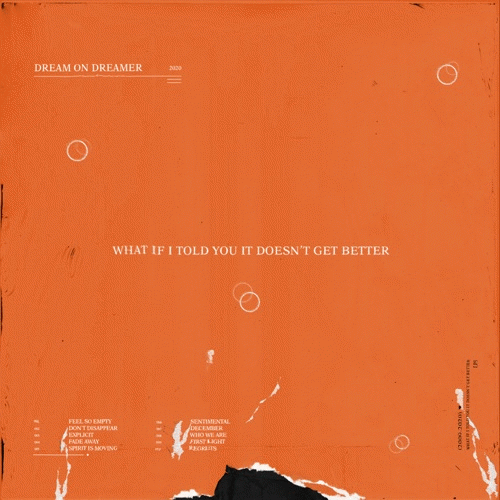 Dream On, Dreamer : What If I Told You It Doesn't Get Better